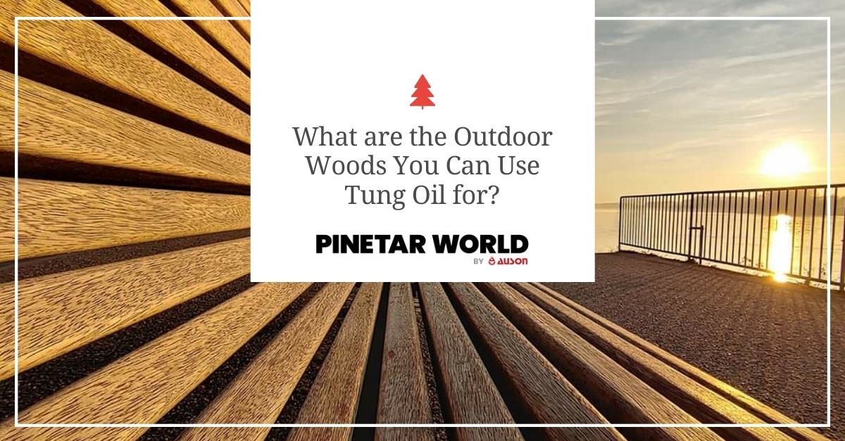 Tung Oil for Outdoor Wood 