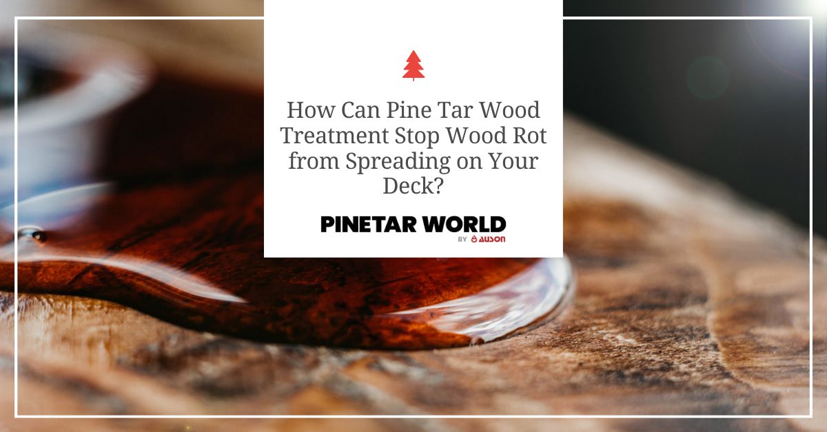 Pine Tar Wood Treatment